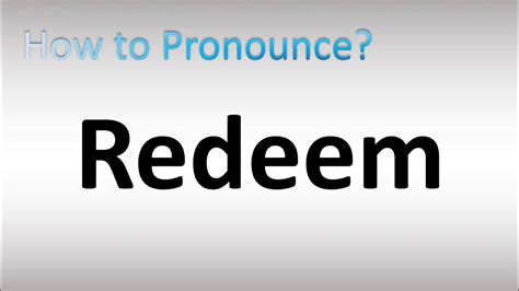 How to pronounce REDEEM in English .